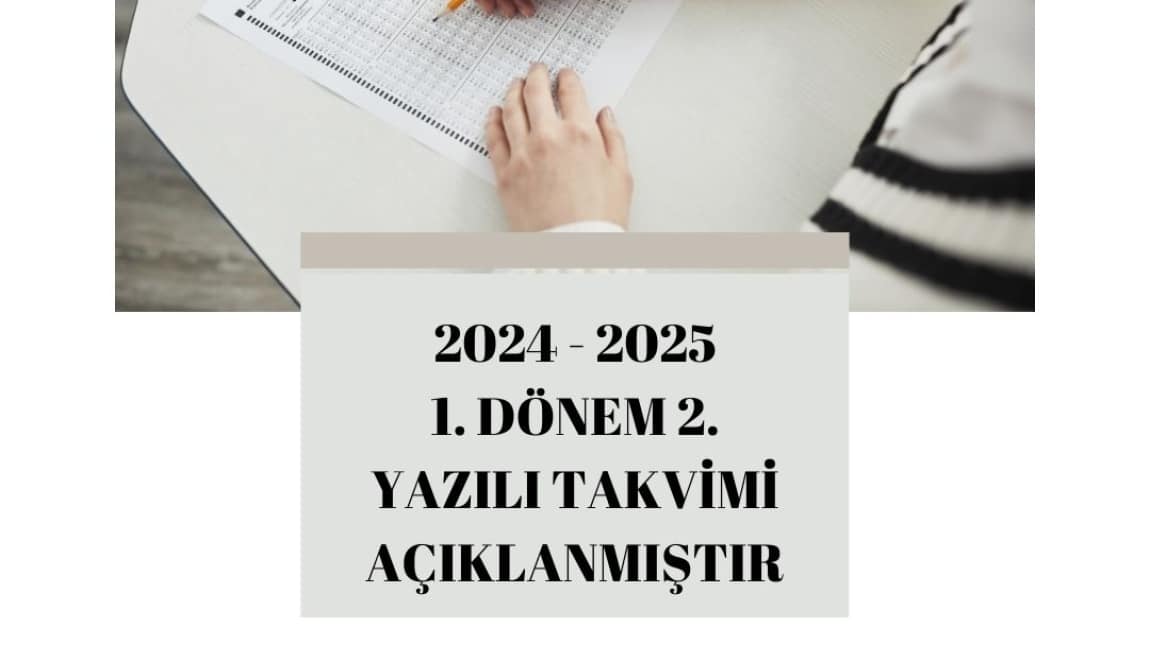 2024-2025 1. DÖNEM 2.YAZILI SINAV TAKVİMİ